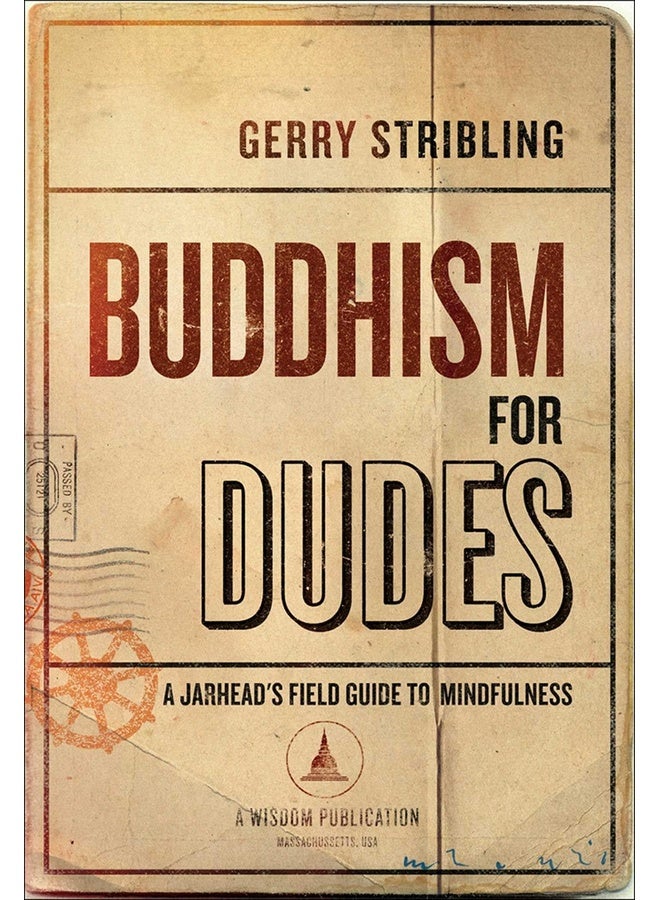 Buddhism for Dudes: A Jarhead's Field Guide to Mindfulness